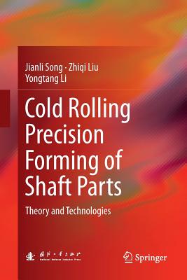 Cold Rolling Precision Forming of Shaft Parts: Theory and Technologies Cover Image