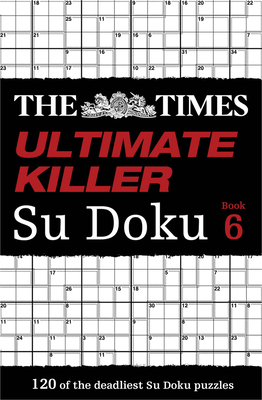 The Times Ultimate Killer Su Doku Book 6 By The Times Mind Games Cover Image