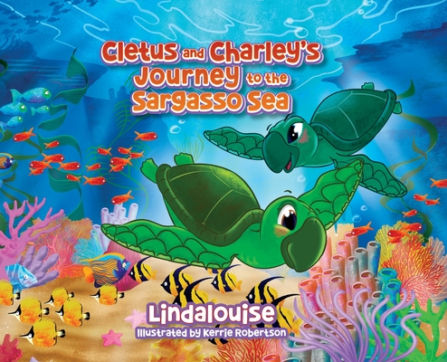 Cletus and Charley's Journey to the Sargasso Sea: Book 2 of the Cletus the Little Loggerhead Turtle Series Cover Image