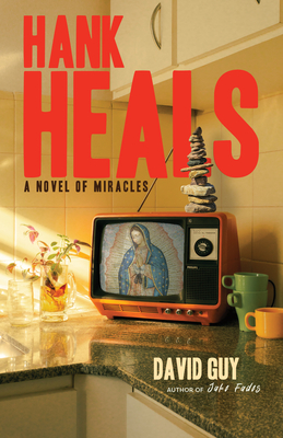 Hank Heals: A Novel of Miracles By David Guy Cover Image
