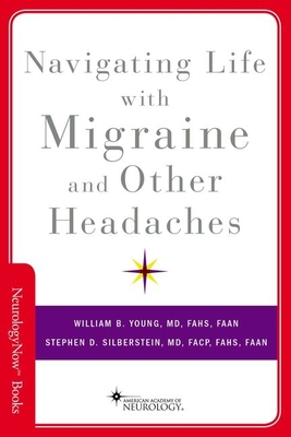 Navigating Life with Migraine and Other Headaches By William B. Young, Stephen D. Silberstein Cover Image