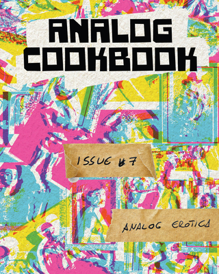 Analog Cookbook Issue #7: Analog Erotica Cover Image