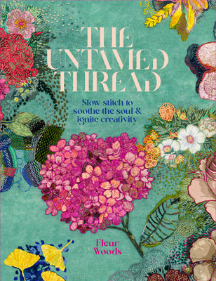The Untamed Thread: Slow stitch to soothe the soul and ignite creativity