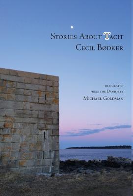 Stories about Tacit By Cecil Bodker, Michael Goldman (Translator) Cover Image