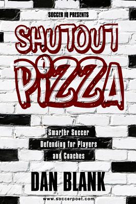 Soccer iQ Presents Shutout Pizza: Smarter Soccer Defending for Players and Coaches Cover Image