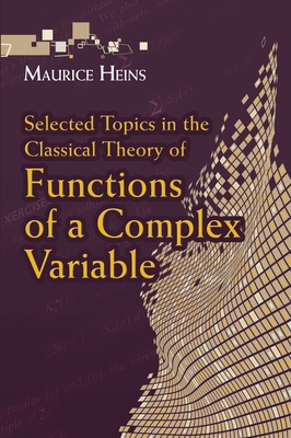 Selected Topics in the Classical Theory of Functions of a Complex Variable (Dover Books on Mathematics) By Maurice Heins Cover Image