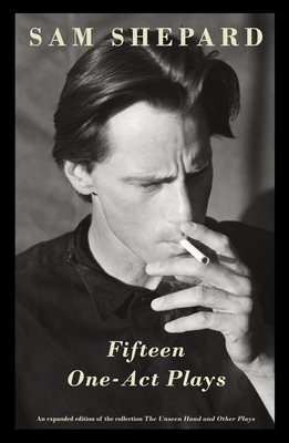 Fifteen One-Act Plays: An expanded edition of the collection The Unseen Hand and Other Plays (Vintage Contemporaries) By Sam Shepard Cover Image