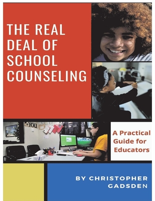 The Real Deal of School Counseling: A Practical Guide for School Educators Cover Image