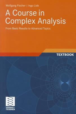 A Course in Complex Analysis: From Basic Results to Advanced
