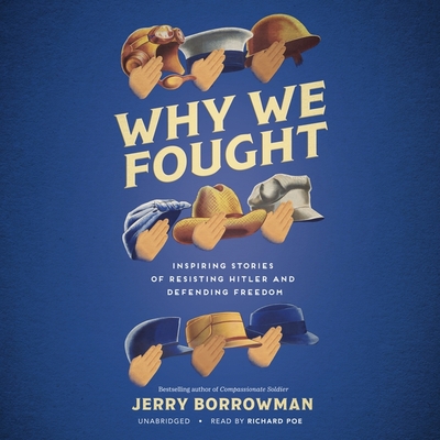 Why We Fought: Inspiring Stories of Resisting Hitler and Defending Freedom Cover Image