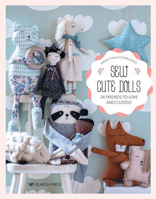 Sew Cute Toys: 24 gifts to make and treasure