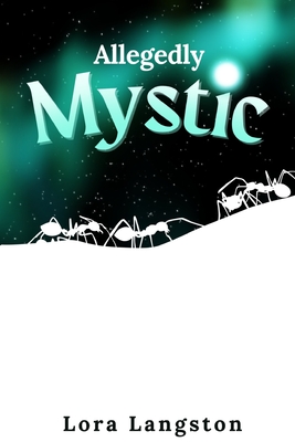 Allegedly Mystic: Can you hear the ants' footsteps? (Aurora #1)