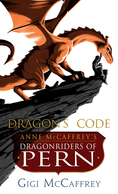 Dragon's Code: Anne McCaffrey's Dragonriders of Pern (Pern: The Dragonriders of Pern)