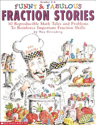 Funny & Fabulous Fraction Stories: 30 Reproducible Math Tales and Problems By Dan Greenberg, Jared Lee Cover Image