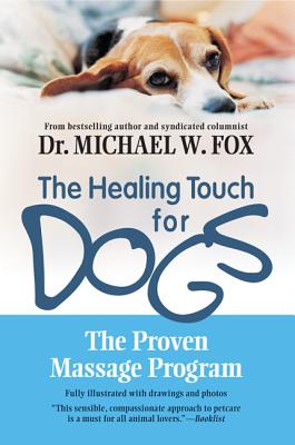 Healing Touch for Dogs: The Proven Massage Program Cover Image
