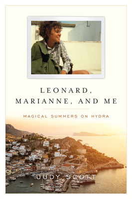 Leonard, Marianne, and Me: Magical Summers on Hydra Cover Image