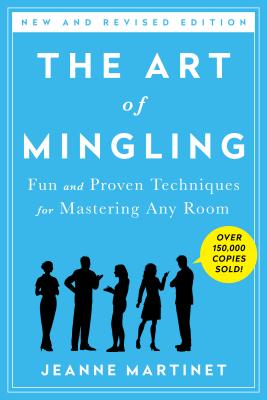 The Art of Mingling, Third Edition: Fun and Proven Techniques for Mastering Any Room Cover Image