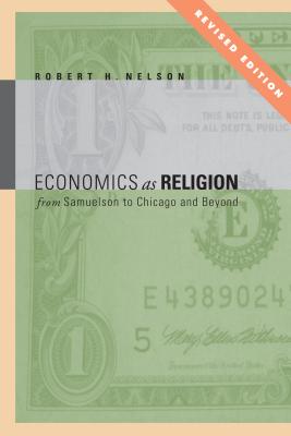 Economics as Religion: From Samuelson to Chicago and Beyond By Robert H. Nelson Cover Image