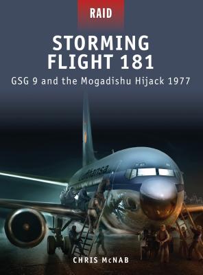 Storming Flight 181: GSG 9 and the Mogadishu Hijack 1977 (Raid)