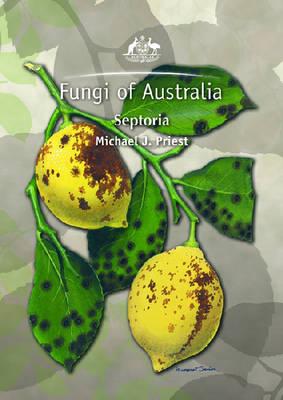 Fungi of Australia: Septoria By Michael J. Priest Cover Image
