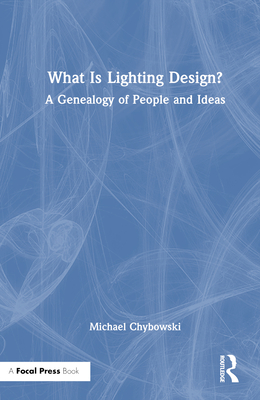What Is Lighting Design?: A Genealogy of People and Ideas Cover Image