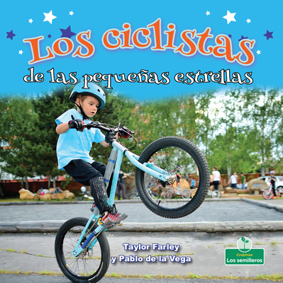 Los Ciclistas de Las Pequeñas Estrellas (Little Stars BMX Bikes) By Taylor Farley, Pablo de la Vega (Translator) Cover Image