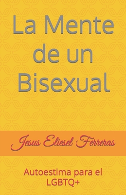 La Mente de un Bisexual: La bisexualidad es una virtud By Jesus Eliesel Ferreras Cover Image