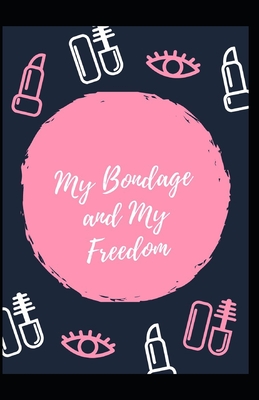 My Bondage and My Freedom Illustrated By Frederick Douglass Cover Image