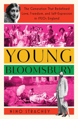Young Bloomsbury: The Generation That Redefined Love, Freedom, and Self-Expression in 1920s England By Nino Strachey Cover Image