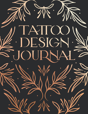 Tattoo Design Journal: A sketchbook with prompts to create tattoo designs and get the best tattoo for you Cover Image