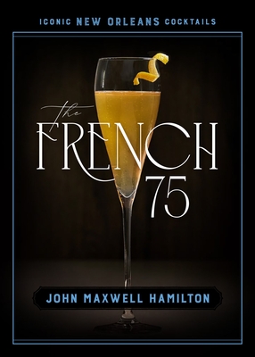 The French 75 (Iconic New Orleans Cocktails)