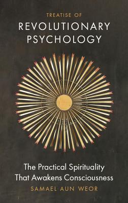 Treatise of Revolutionary Psychology: The Practical Spirituality That Awakens Consciousness