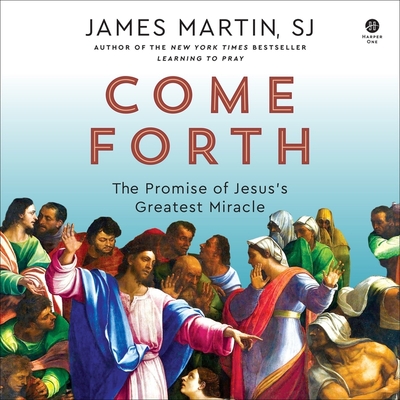 Come Forth: The Promise of Jesus's Greatest Miracle Cover Image