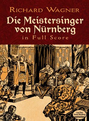 Die Meistersinger Von Nürnberg in Full Score By Richard Wagner Cover Image