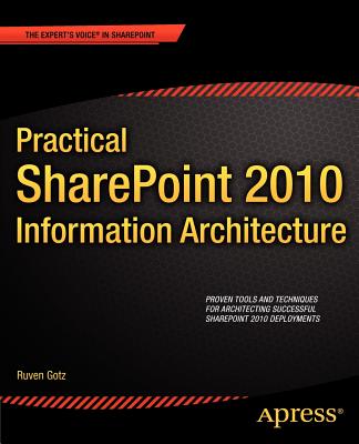Practical Sharepoint 2010 Information Architecture (Expert's Voice in Sharepoint) By Ruven Gotz Cover Image
