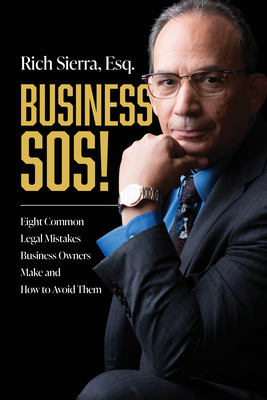 Business Sos!: Eight Common Legal Mistakes Business Owners Make and How to Avoid Them By Rich Sierra Cover Image