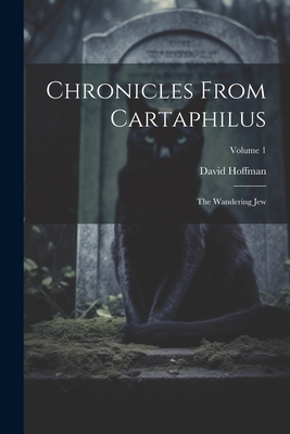 Chronicles From Cartaphilus: The Wandering Jew; Volume 1