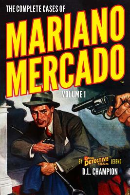 The Complete Cases of Mariano Mercado, Volume 1 (Dime Detective Library)