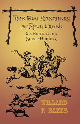 The Boy Ranchers at Spur Creek; Or, Fighting the Sheep Herders Cover Image