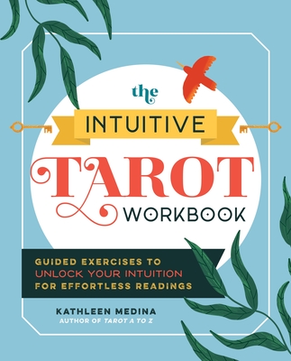 The Intuitive Tarot Workbook: Guided Exercises to Unlock Your Intuition for Effortless Readings Cover Image