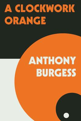 A Clockwork Orange By Anthony Burgess Cover Image