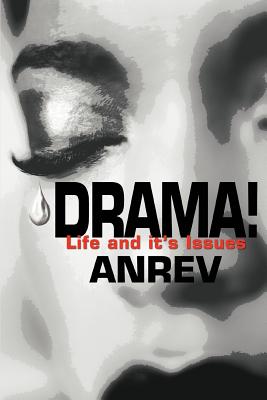 Drama!: Life and it's Issues By Anrev Cover Image