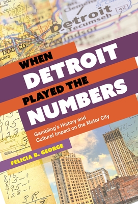 When Detroit Played the Numbers: Gambling's History and Cultural Impact on the Motor City Cover Image