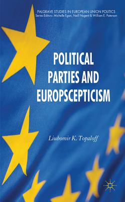 Political Parties and Euroscepticism (Palgrave Studies in European Union Politics)