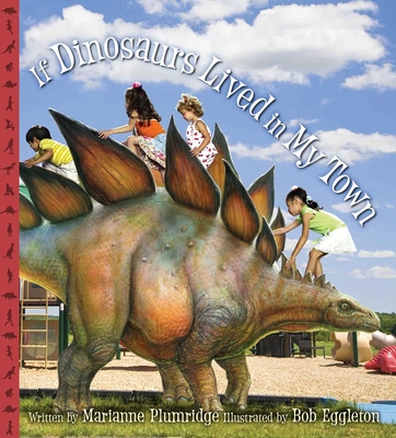 If Dinosaurs Lived in My Town By Marianne Plumridge, Bob Eggleton (Illustrator) Cover Image