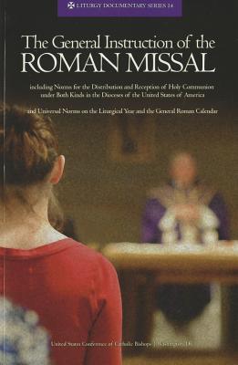 The General Instruction of the Roman Missal (Liturgy Documentary #14) By Us Conference of Catholic Bishops Cover Image