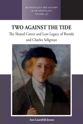Two Against the Tide: The Shared Career and Lost Legacy of Brenda and Charles Seligman (Methodology & History in Anthropology #48) Cover Image