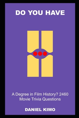 Do you have a Degree in Film History? 2460 Movie Trivia Questions Cover Image