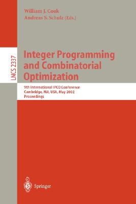 Integer Programming and Combinatorial Optimization: 9th International Ipco Conference, Cambridge, Ma, Usa, May 27-29, 2002. Proceedings (Lecture Notes in Computer Science #2337)
