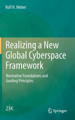 Realizing a New Global Cyberspace Framework: Normative Foundations and Guiding Principles Cover Image